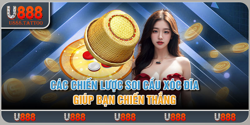 Các chiến lược soi cầu xóc đĩa giúp bạn chiến thắng