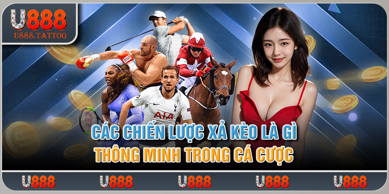 Các chiến lược xả kèo là gì thông minh trong cá cược