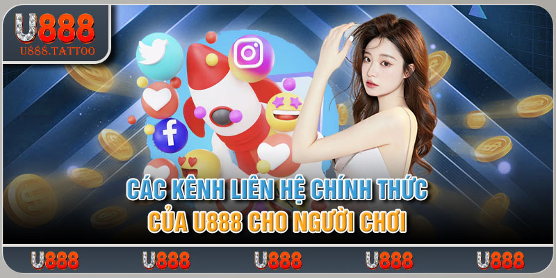 Các kênh liên hệ chính thức của U888 cho người chơi