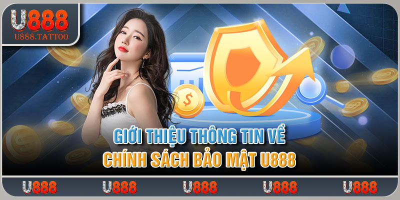 Giới thiệu thông tin về chính sách bảo mật U888