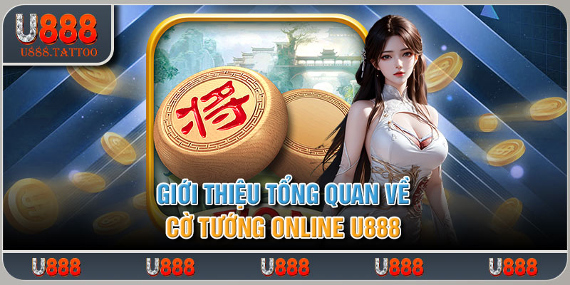 Giới thiệu tổng quan về cờ tướng online U888