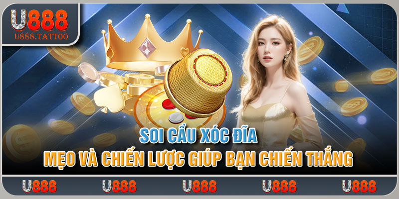 Soi Cầu Xóc Đĩa - Mẹo Và Chiến Lược Giúp Bạn Chiến Thắng