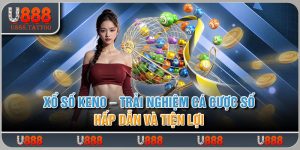 Xổ Số Keno – Trải Nghiệm Cá Cược Số Hấp Dẫn Và Tiện Lợi